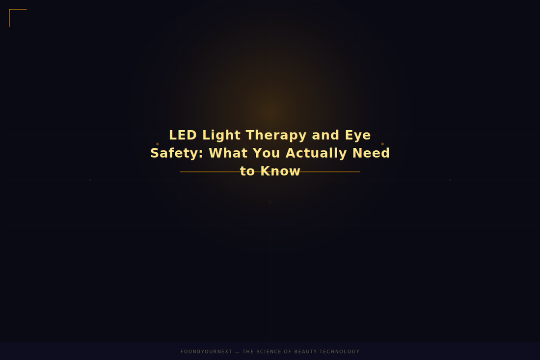 LED Light Therapy and Eye Safety: What You Actually Need to Know